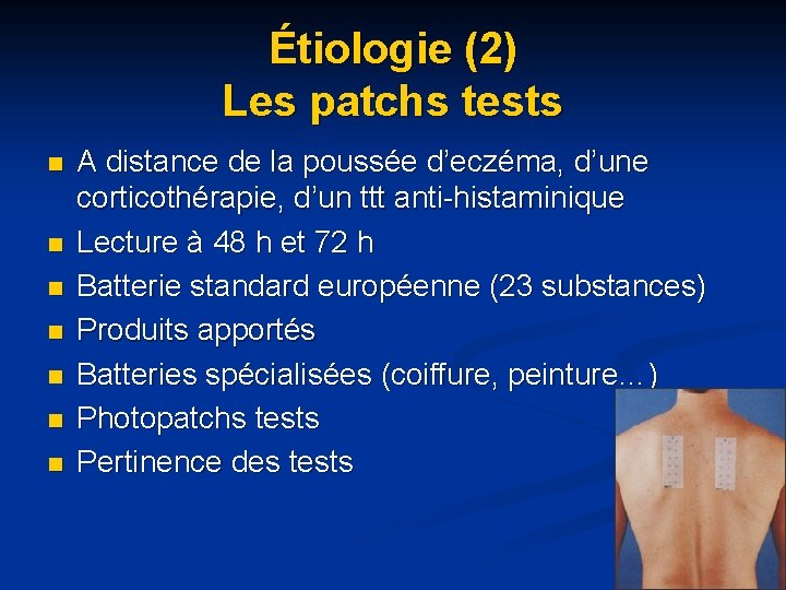 Étiologie (2) Les patchs tests n n n n A distance de la poussée Étiologie (2) Les patchs tests n n n n A distance de la poussée
