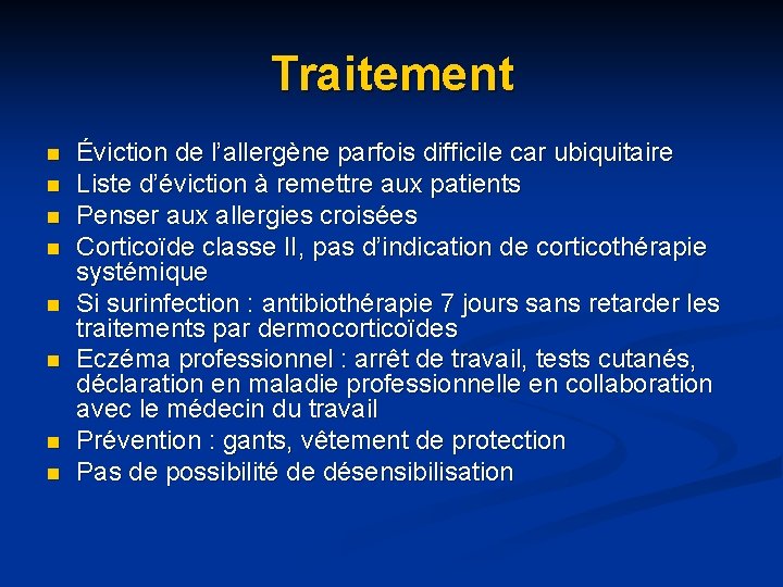 Traitement n n n n Éviction de l’allergène parfois difficile car ubiquitaire Liste d’éviction Traitement n n n n Éviction de l’allergène parfois difficile car ubiquitaire Liste d’éviction