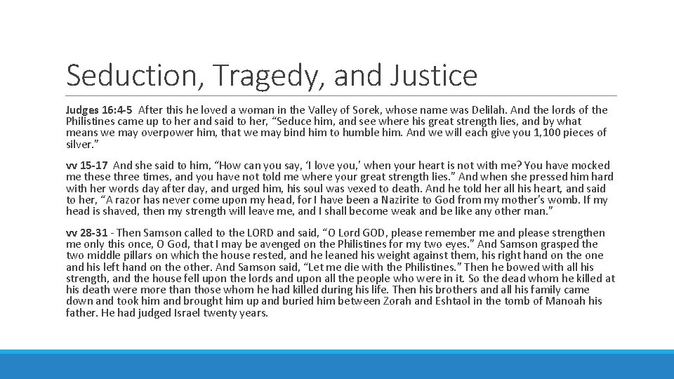 Seduction, Tragedy, and Justice Judges 16: 4 -5 After this he loved a woman Seduction, Tragedy, and Justice Judges 16: 4 -5 After this he loved a woman