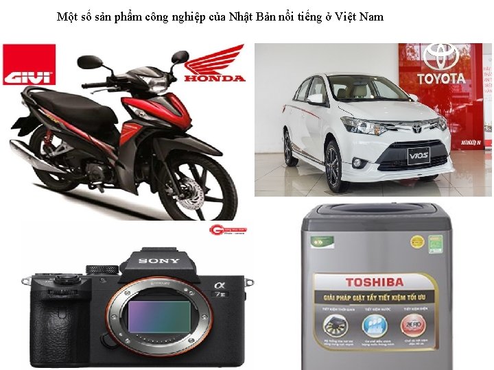 Một số sản phẩm công nghiệp của Nhật Bản nổi tiếng ở Việt Nam