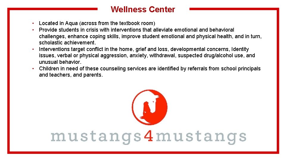 Wellness Center • Located in Aqua (across from the textbook room) • Provide students