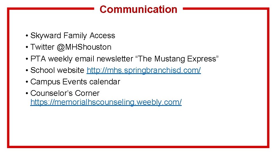 Communication • Skyward Family Access • Twitter @MHShouston • PTA weekly email newsletter “The