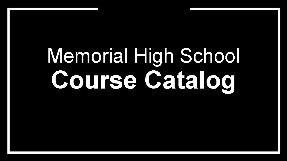Memorial High School Course Catalog 