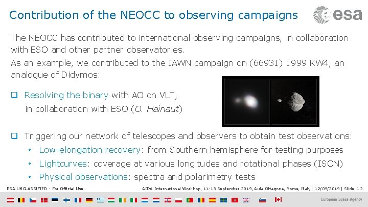 Contribution of the NEOCC to observing campaigns The NEOCC has contributed to international observing