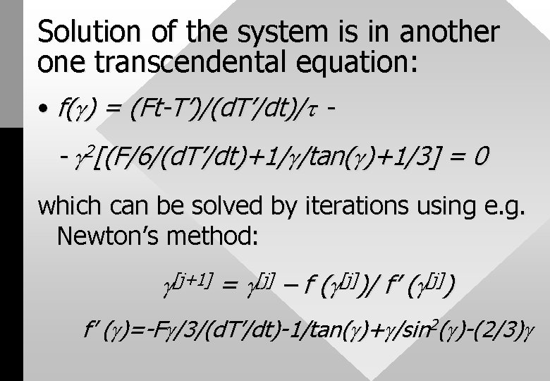 Solution of the system is in another one transcendental equation: • f( ) =