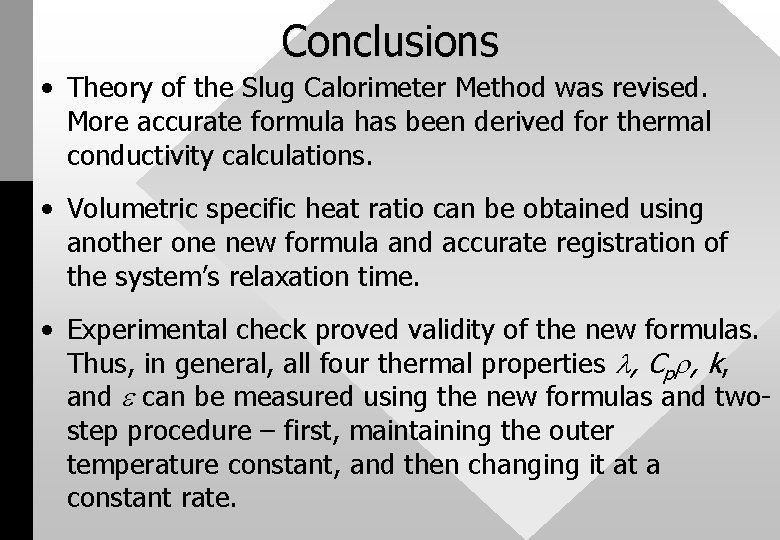Conclusions • Theory of the Slug Calorimeter Method was revised. More accurate formula has