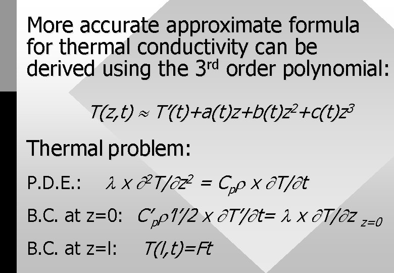 More accurate approximate formula for thermal conductivity can be derived using the 3 rd