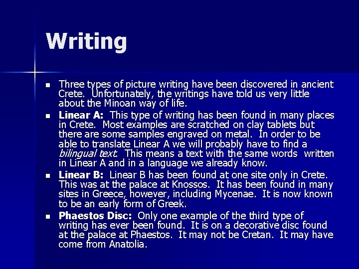 Writing n n Three types of picture writing have been discovered in ancient Crete. Writing n n Three types of picture writing have been discovered in ancient Crete.