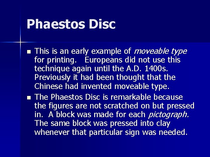 Phaestos Disc n n This is an early example of moveable type for printing.