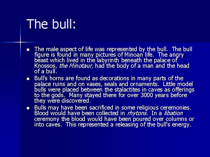 The bull: n n n The male aspect of life was represented by the