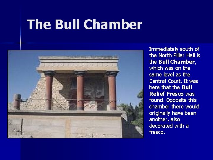 The Bull Chamber Immediately south of the North Pillar Hall is the Bull Chamber,