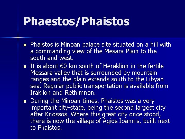 Phaestos/Phaistos n n n Phaistos is Minoan palace situated on a hill with a