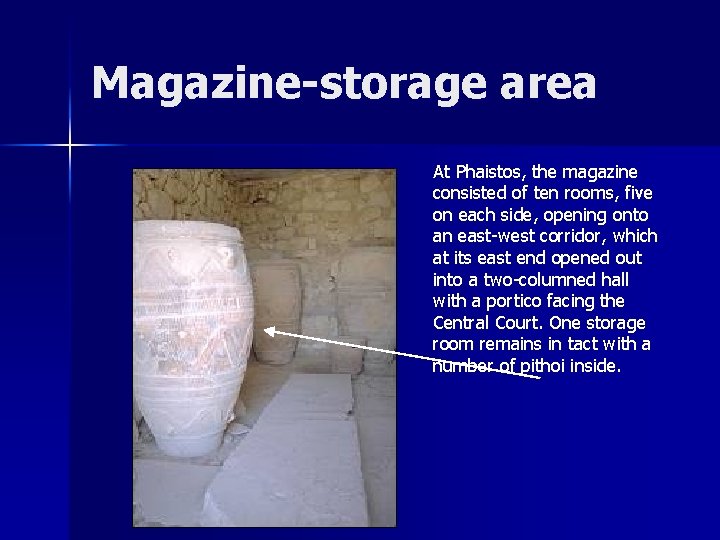 Magazine-storage area At Phaistos, the magazine consisted of ten rooms, five on each side,