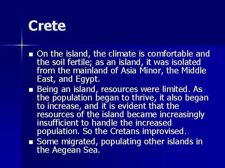 Crete n n n On the island, the climate is comfortable and the soil