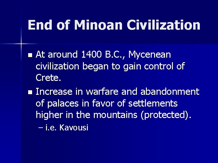 End of Minoan Civilization At around 1400 B. C. , Mycenean civilization began to