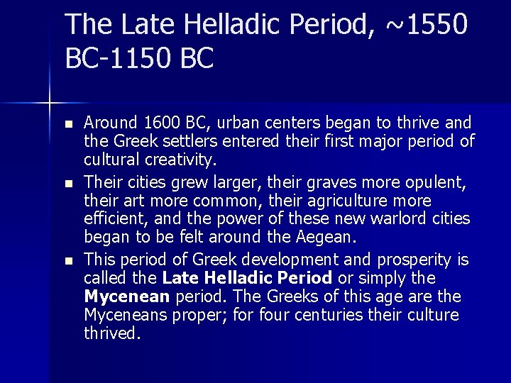 The Late Helladic Period, ~1550 BC-1150 BC n n n Around 1600 BC, urban
