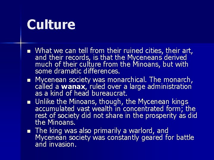 Culture n n What we can tell from their ruined cities, their art, and