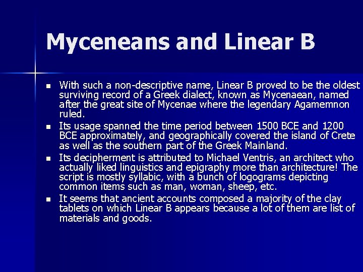 Myceneans and Linear B n n With such a non-descriptive name, Linear B proved