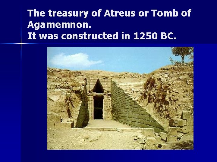 The treasury of Atreus or Tomb of Agamemnon. It was constructed in 1250 BC.