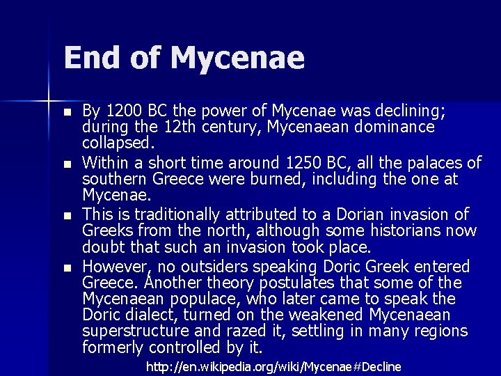 End of Mycenae n n By 1200 BC the power of Mycenae was declining;