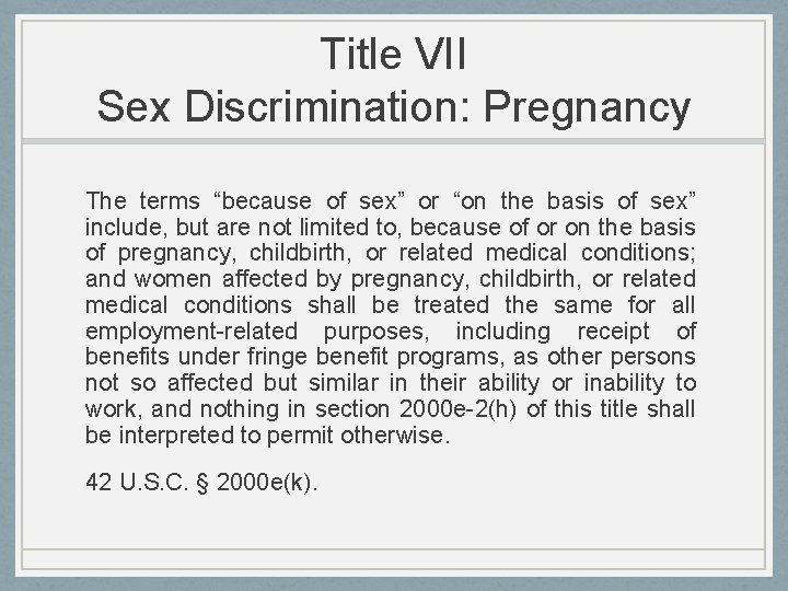Title VII Sex Discrimination: Pregnancy The terms “because of sex” or “on the basis
