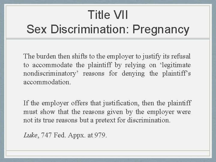 Title VII Sex Discrimination: Pregnancy The burden then shifts to the employer to justify