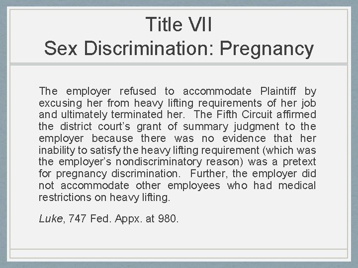 Title VII Sex Discrimination: Pregnancy The employer refused to accommodate Plaintiff by excusing her