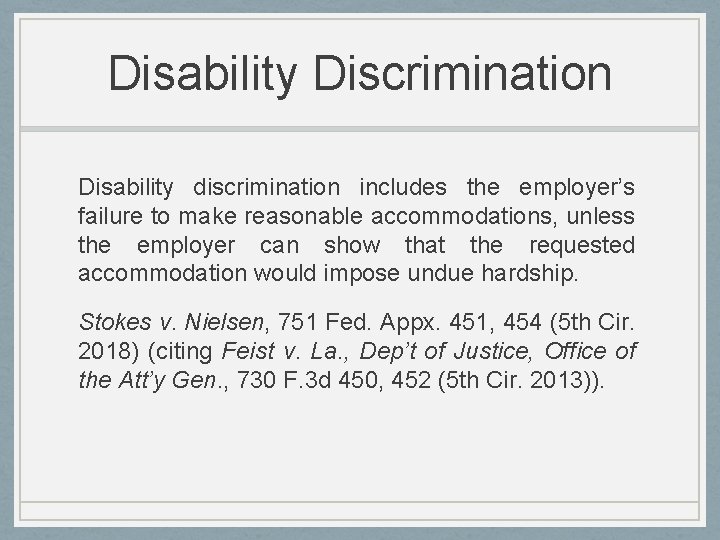 Disability Discrimination Disability discrimination includes the employer’s failure to make reasonable accommodations, unless the