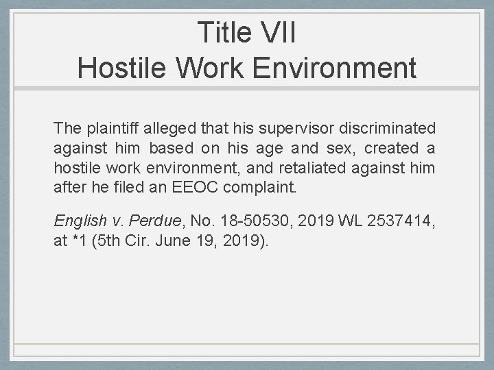 Title VII Hostile Work Environment The plaintiff alleged that his supervisor discriminated against him