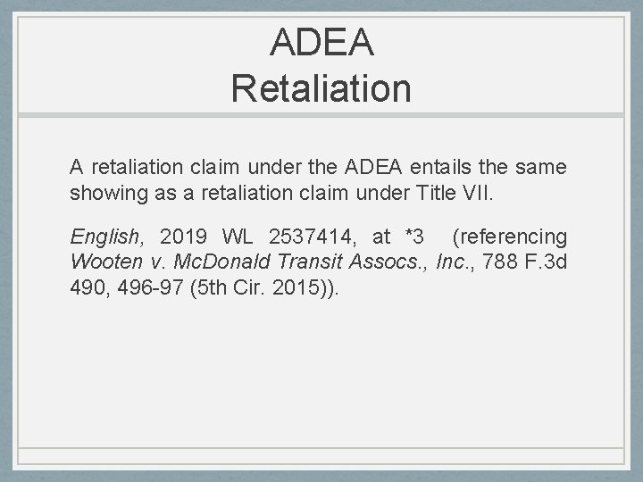 ADEA Retaliation A retaliation claim under the ADEA entails the same showing as a