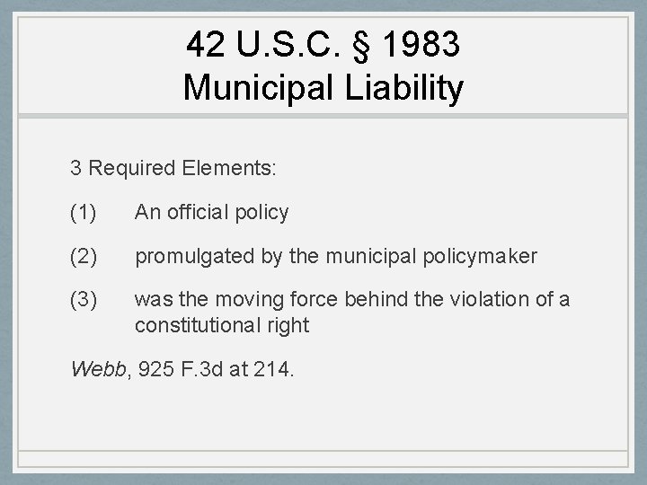 42 U. S. C. § 1983 Municipal Liability 3 Required Elements: (1) An official