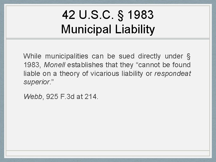 42 U. S. C. § 1983 Municipal Liability While municipalities can be sued directly