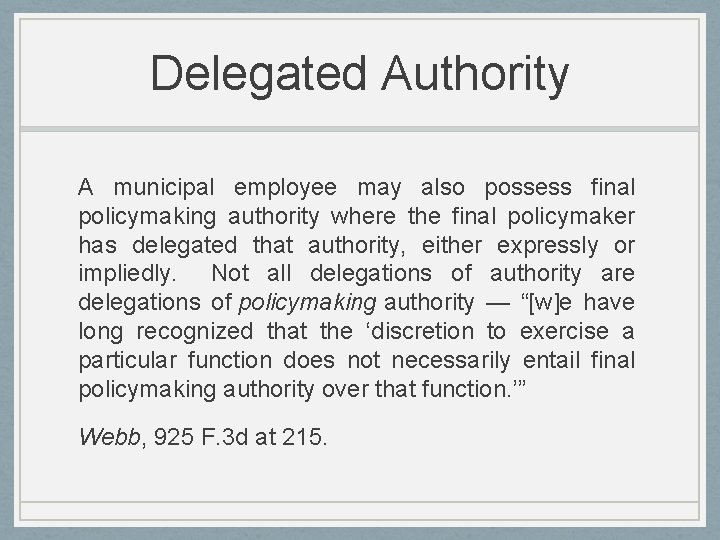 Delegated Authority A municipal employee may also possess final policymaking authority where the final