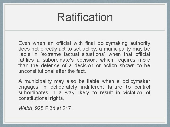 Ratification Even when an official with final policymaking authority does not directly act to