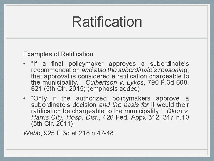 Ratification Examples of Ratification: • “If a final policymaker approves a subordinate’s recommendation and