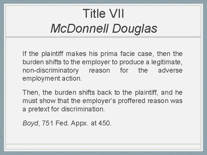 Title VII Mc. Donnell Douglas If the plaintiff makes his prima facie case, then