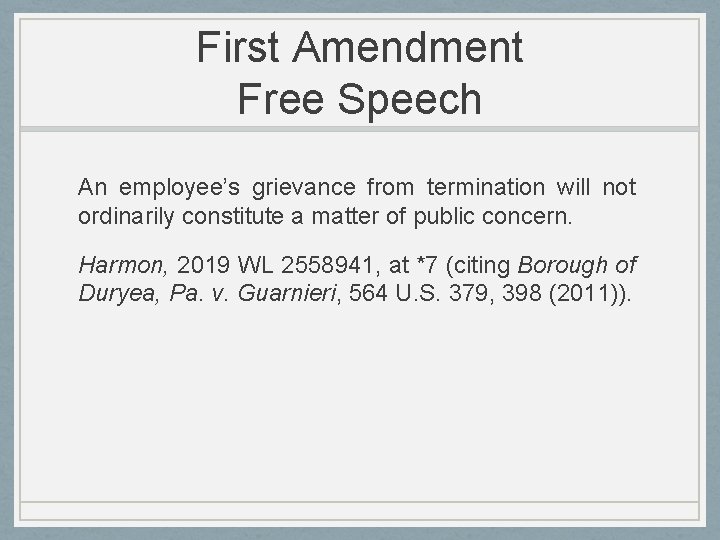 First Amendment Free Speech An employee’s grievance from termination will not ordinarily constitute a
