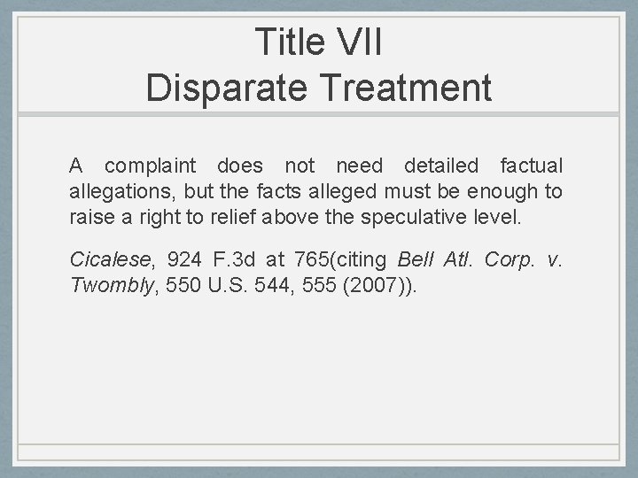 Title VII Disparate Treatment A complaint does not need detailed factual allegations, but the