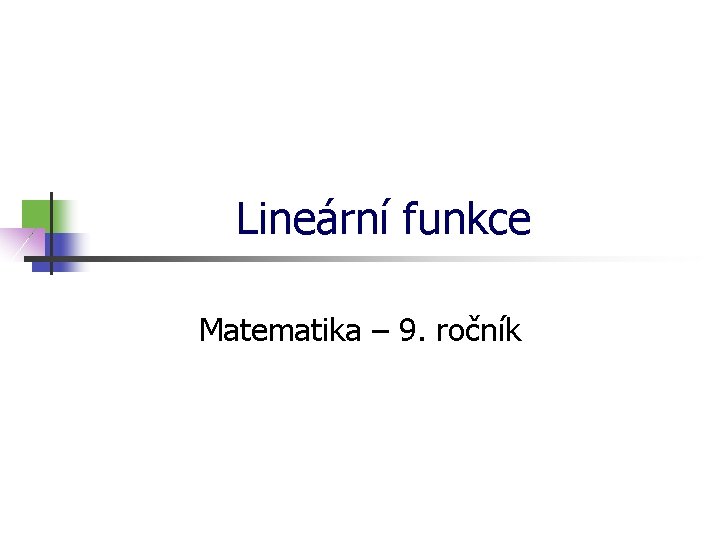 Lineární funkce Matematika – 9. ročník 