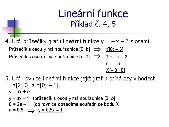 Lineární funkce Příklad č. 4, 5 4. Urči průsečíky grafu lineární funkce y =