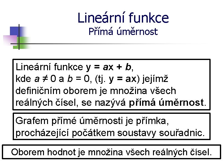 Lineární funkce Přímá úměrnost Lineární funkce y = ax + b, kde a ≠