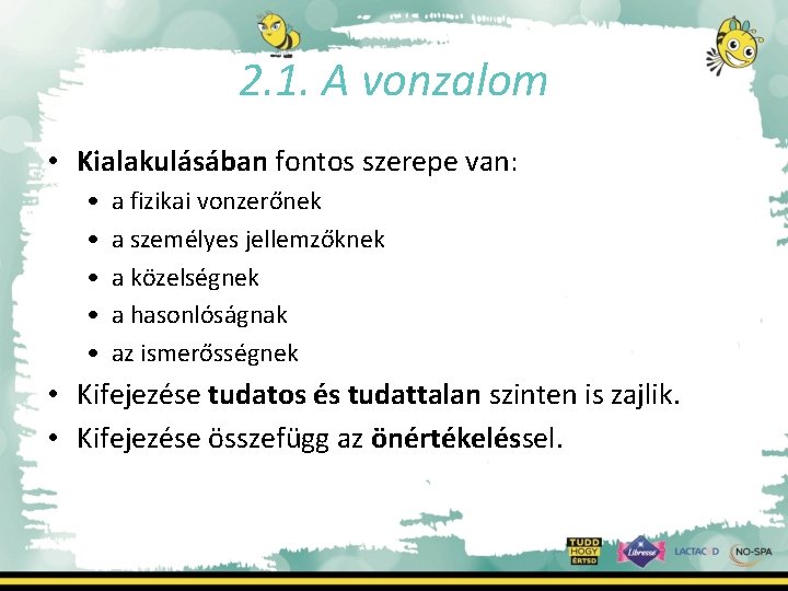 2. 1. A vonzalom • Kialakulásában fontos szerepe van: • • • a fizikai