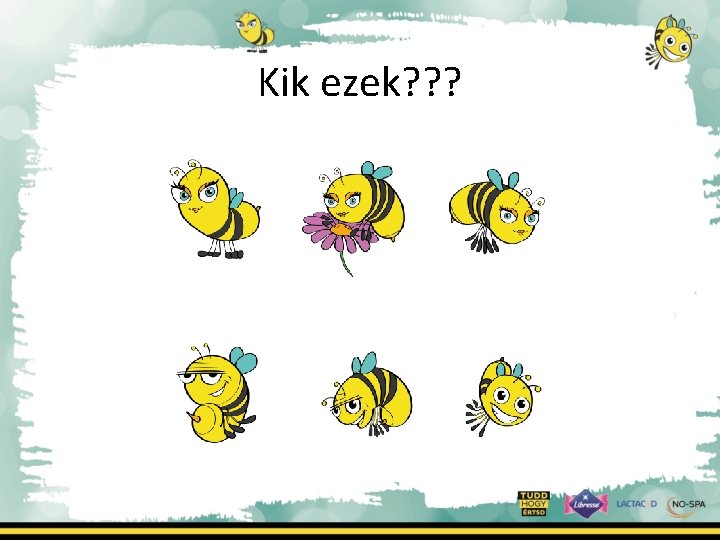 Kik ezek? ? ? 