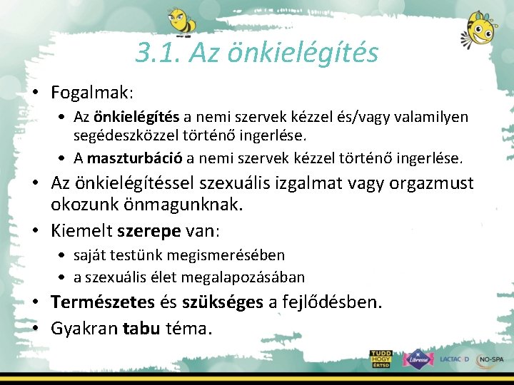 3. 1. Az önkielégítés • Fogalmak: • Az önkielégítés a nemi szervek kézzel és/vagy