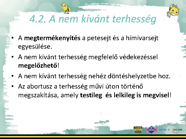 4. 2. A nem kívánt terhesség • A megtermékenyítés a petesejt és a hímivarsejt