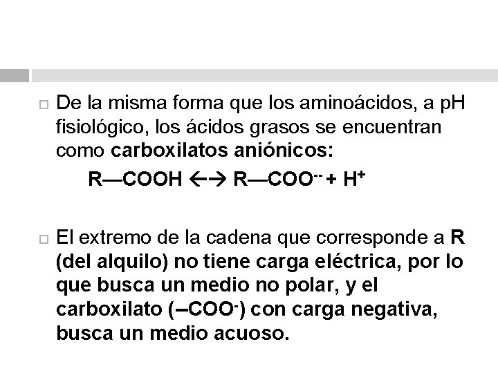  De la misma forma que los aminoácidos, a p. H fisiológico, los ácidos