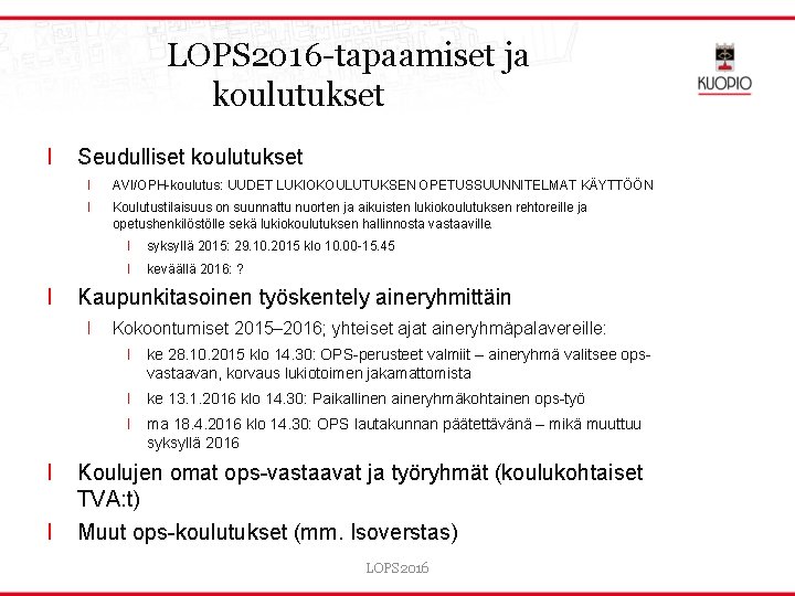 LOPS 2016 -tapaamiset ja koulutukset l l Seudulliset koulutukset l AVI/OPH-koulutus: UUDET LUKIOKOULUTUKSEN OPETUSSUUNNITELMAT