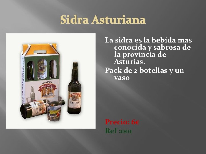Sidra Asturiana La sidra es la bebida mas conocida y sabrosa de la provincia