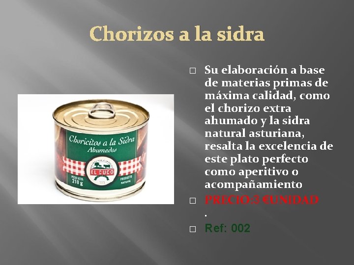 Chorizos a la sidra � � � Su elaboración a base de materias primas