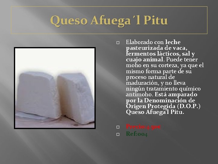 Queso Afuega´l Pitu Elaborado con leche pasteurizada de vaca, fermentos lácticos, sal y cuajo